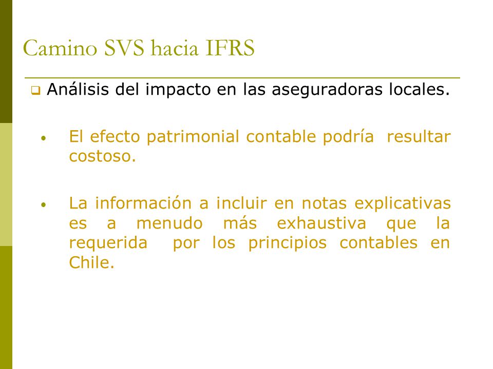 Camino SVS hacia IFRS Análisis del impacto en las aseguradoras locales. El efecto patrimonial contable podría resultar costoso.