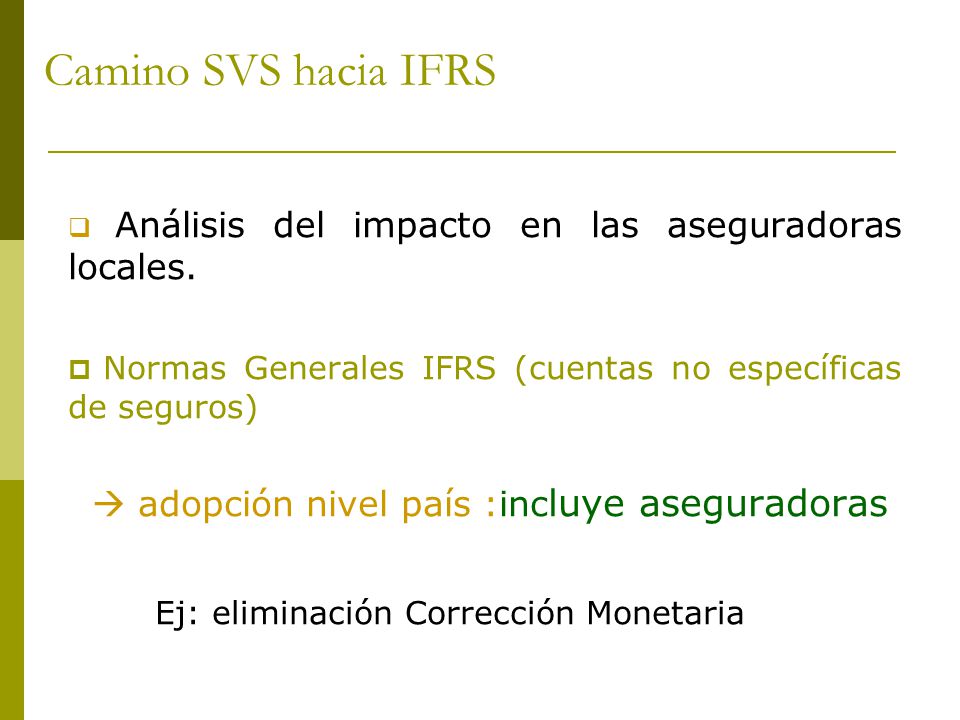 Camino SVS hacia IFRS Ej: eliminación Corrección Monetaria