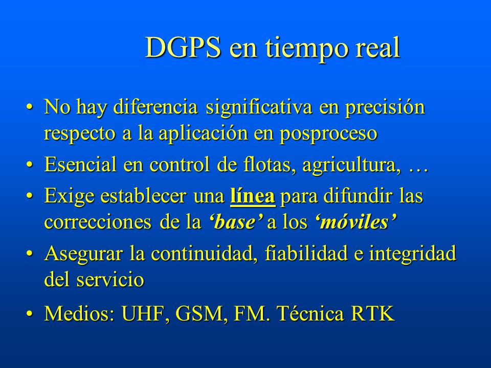 DGPS en tiempo real No hay diferencia significativa en precisión respecto a la aplicación en posproceso.