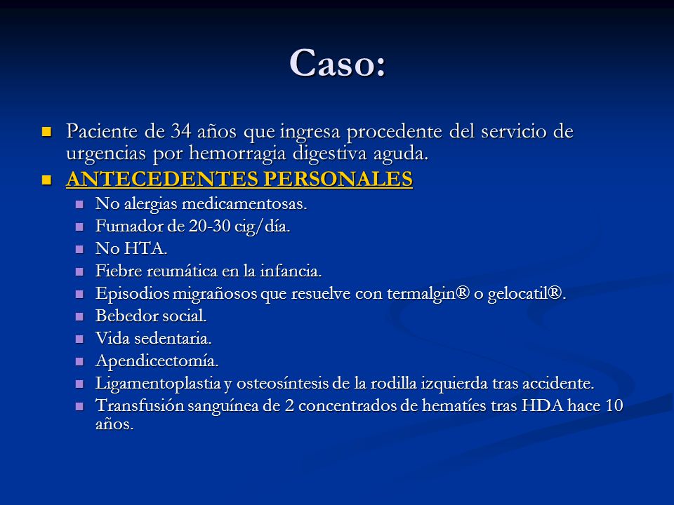 Caso: Paciente de 34 años que ingresa procedente del servicio de urgencias por hemorragia digestiva aguda.