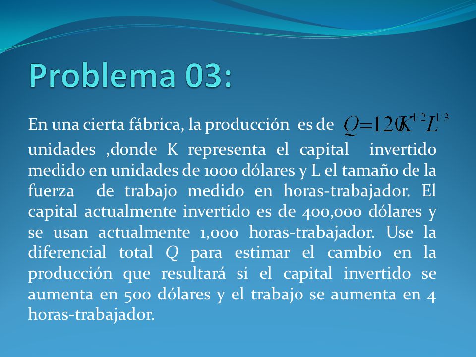 Problema 03: En una cierta fábrica, la producción es de