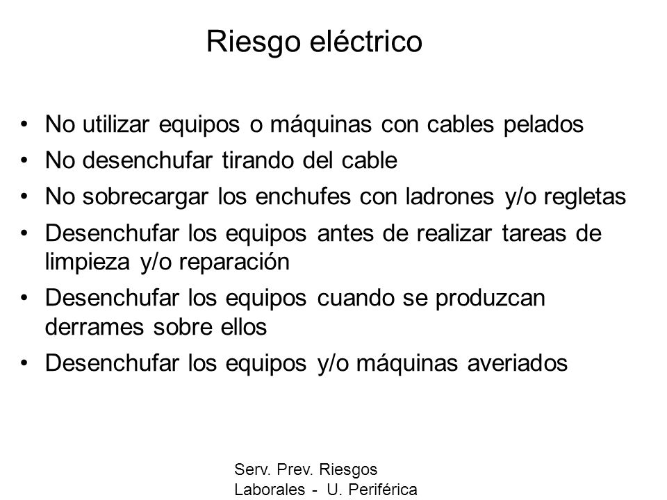 Riesgo eléctrico No utilizar equipos o máquinas con cables pelados
