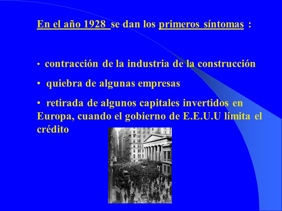 En el año 1928 se dan los primeros síntomas :