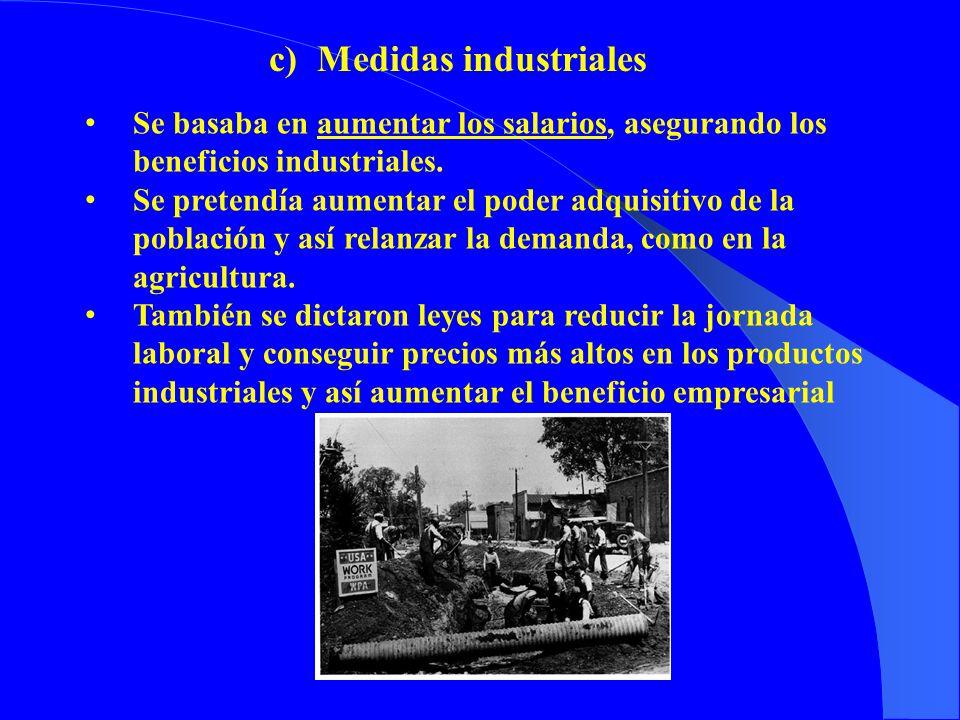 Medidas industriales Se basaba en aumentar los salarios, asegurando los beneficios industriales.