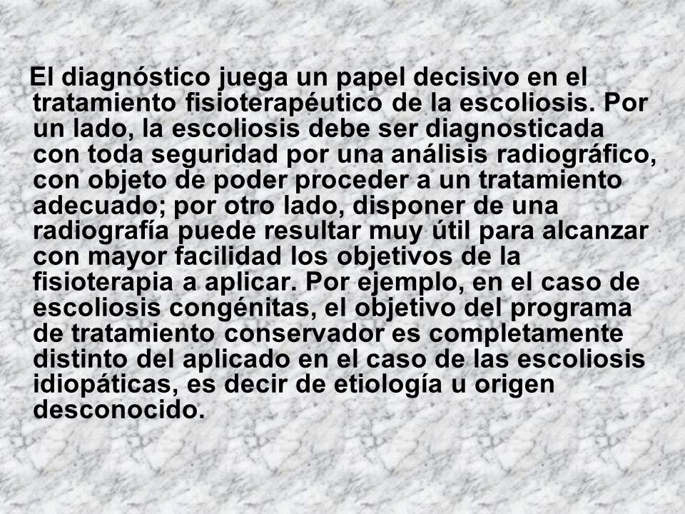 El diagnóstico juega un papel decisivo en el tratamiento fisioterapéutico de la escoliosis.