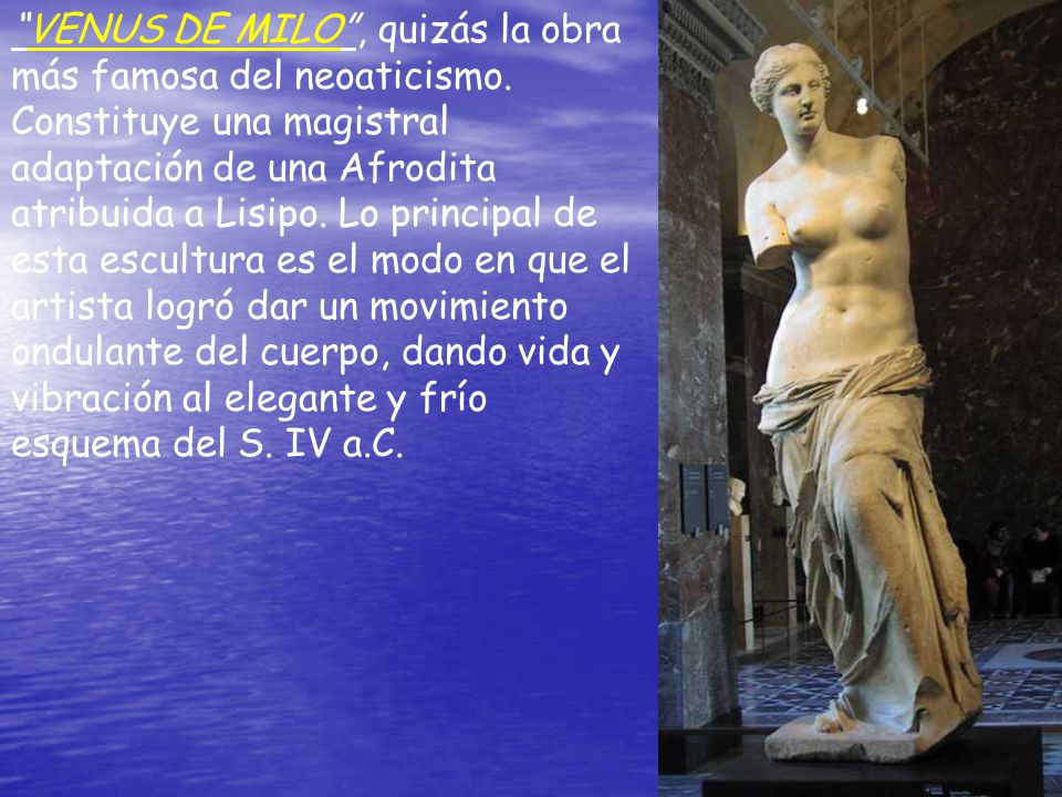 VENUS DE MILO , quizás la obra más famosa del neoaticismo