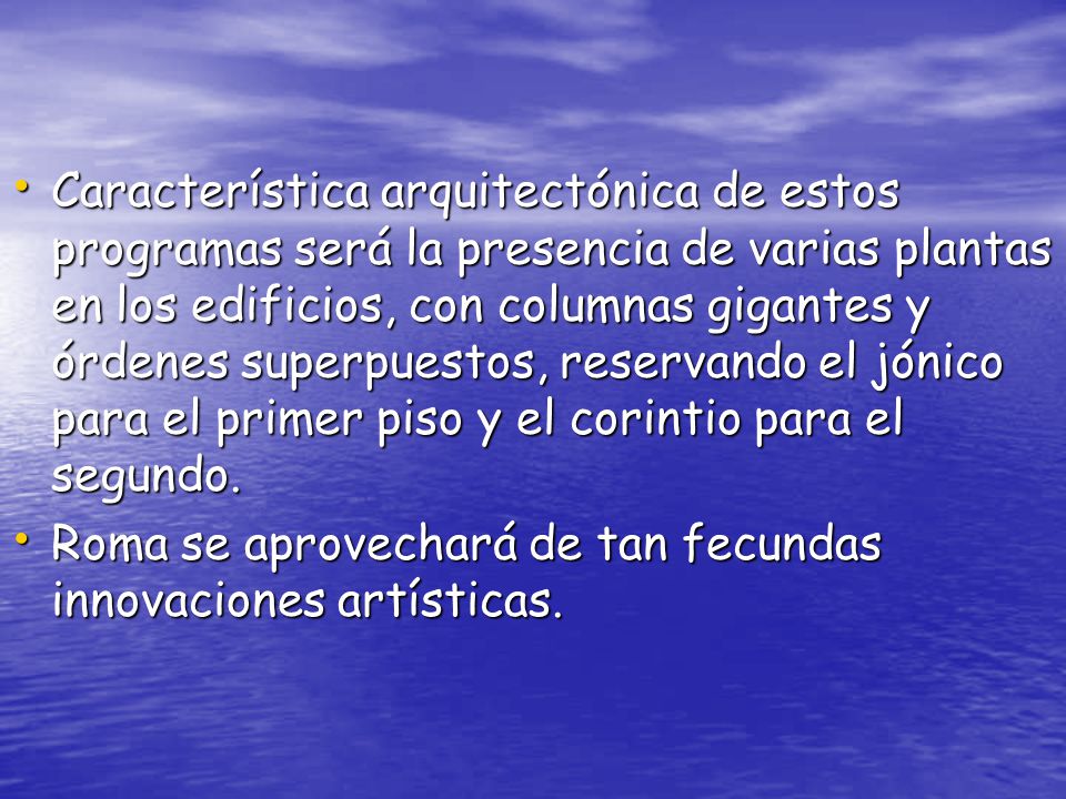 Característica arquitectónica de estos programas será la presencia de varias plantas en los edificios, con columnas gigantes y órdenes superpuestos, reservando el jónico para el primer piso y el corintio para el segundo.
