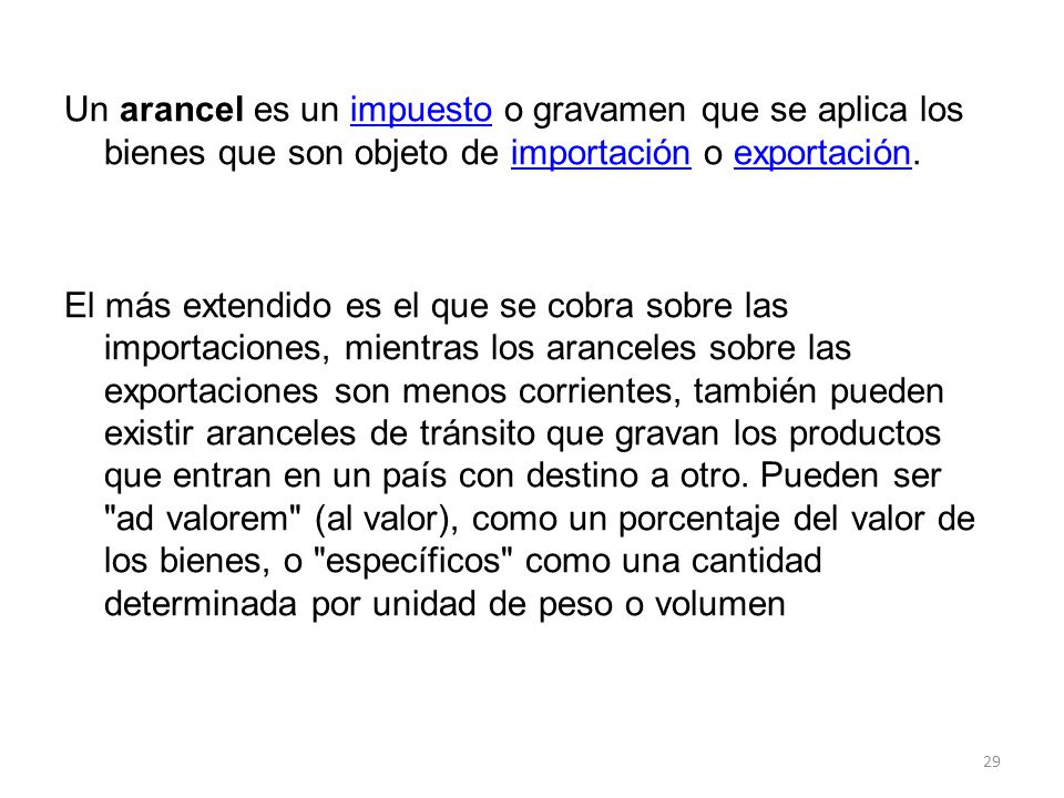 Un arancel es un impuesto o gravamen que se aplica los bienes que son objeto de importación o exportación.