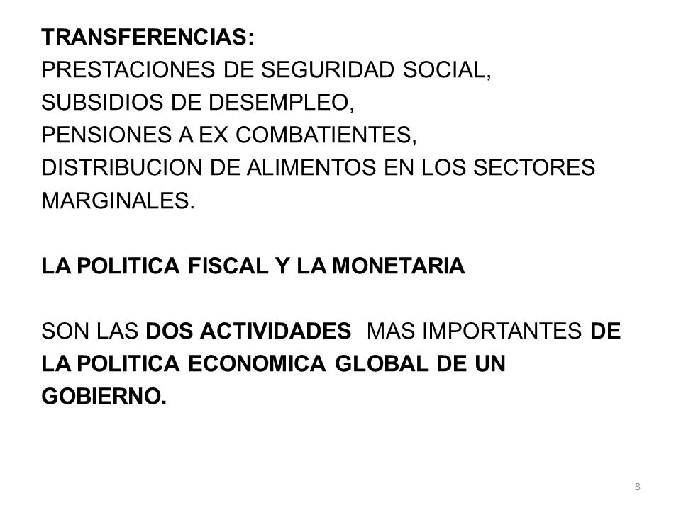 TRANSFERENCIAS: PRESTACIONES DE SEGURIDAD SOCIAL, SUBSIDIOS DE DESEMPLEO, PENSIONES A EX COMBATIENTES,