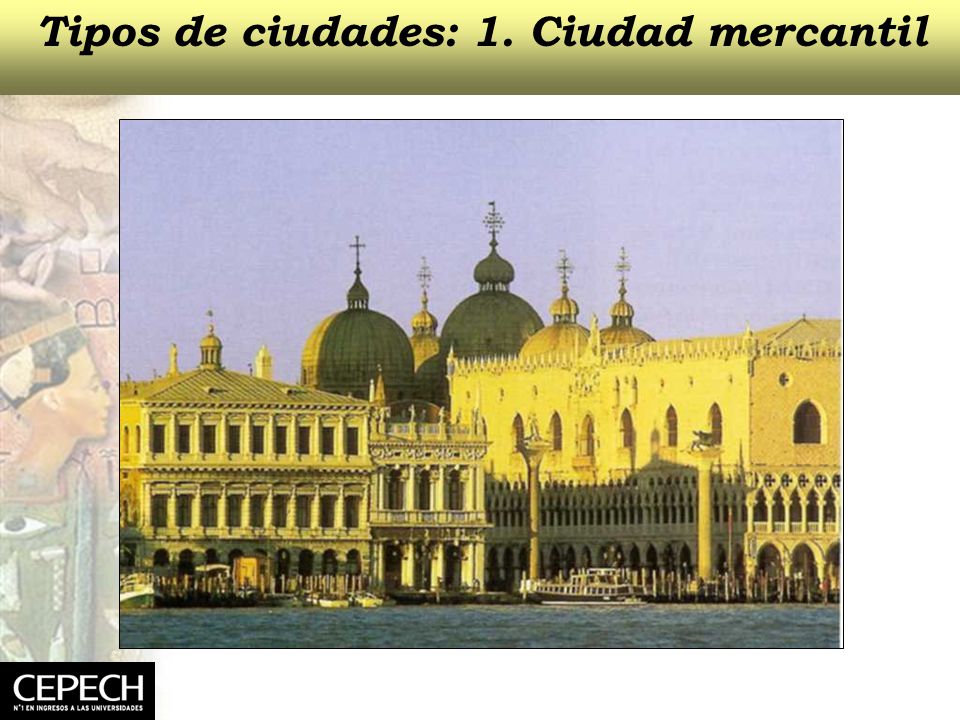 Tipos de ciudades: 1. Ciudad mercantil