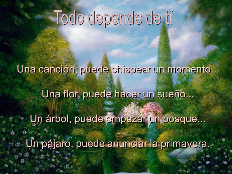Todo depende de tí Una canción, puede chispear un momento...