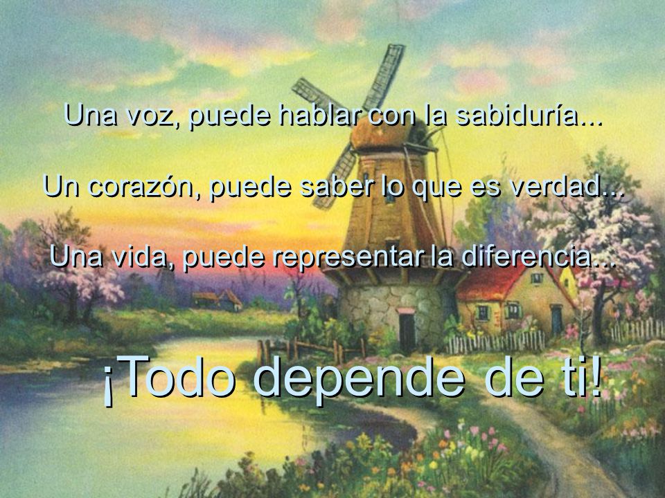 ¡Todo depende de ti! Una voz, puede hablar con la sabiduría...