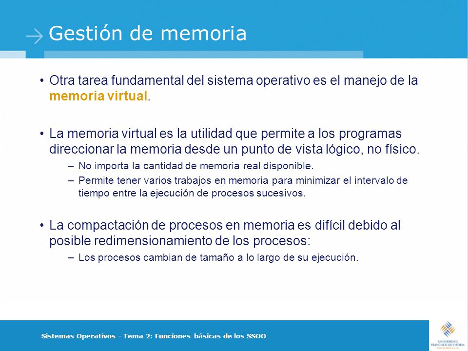 Gestión de memoria Otra tarea fundamental del sistema operativo es el manejo de la memoria virtual.