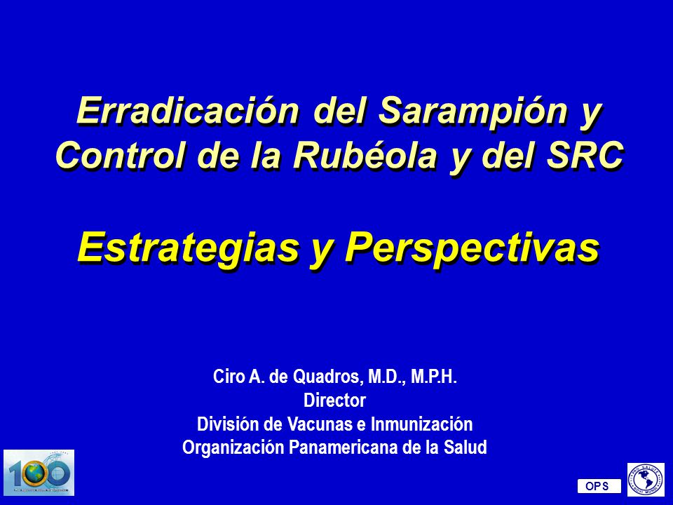 Erradicación del Sarampión y Control de la Rubéola y del SRC Estrategias y Perspectivas