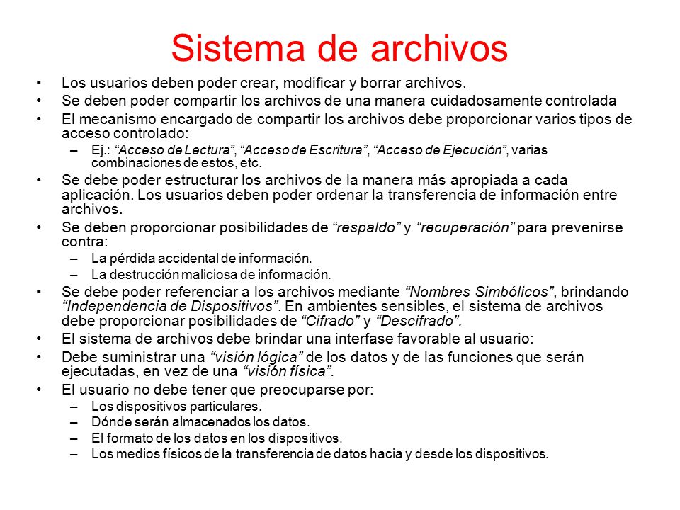 Sistema de archivos Los usuarios deben poder crear, modificar y borrar archivos.