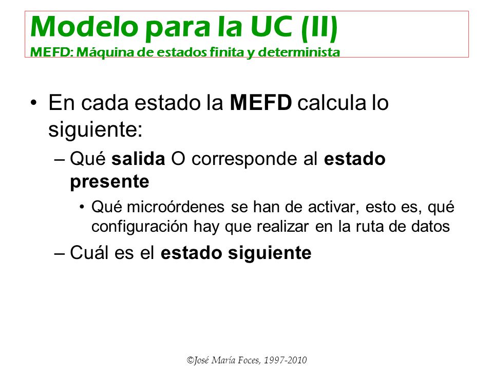 Modelo para la UC (II) MEFD: Máquina de estados finita y determinista