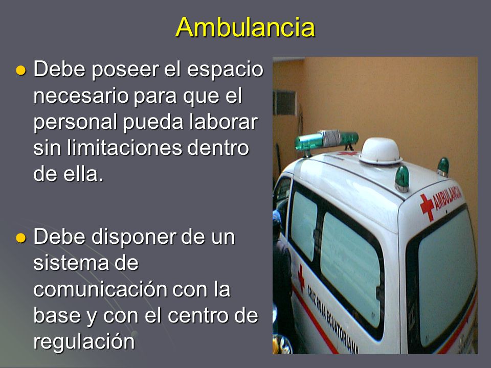 Ambulancia Debe poseer el espacio necesario para que el personal pueda laborar sin limitaciones dentro de ella.