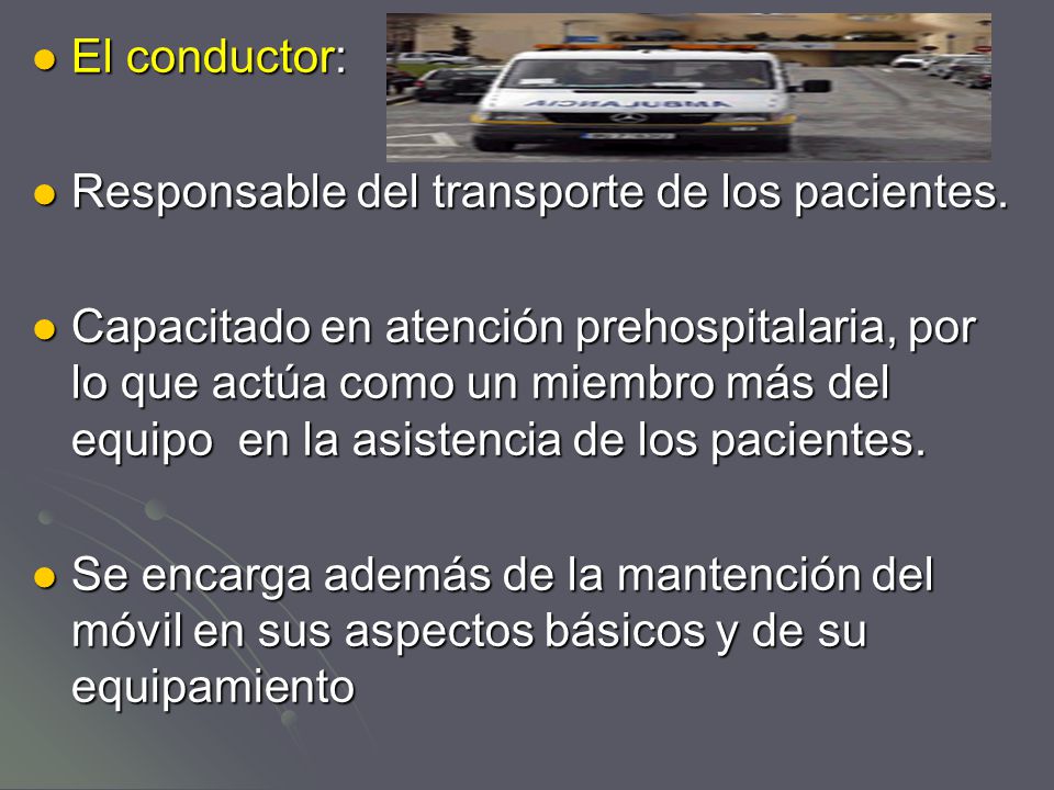 El conductor: Responsable del transporte de los pacientes.