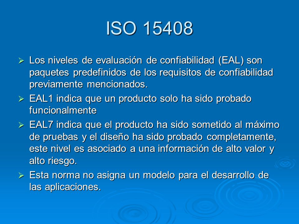 ISO Los niveles de evaluación de confiabilidad (EAL) son paquetes predefinidos de los requisitos de confiabilidad previamente mencionados.