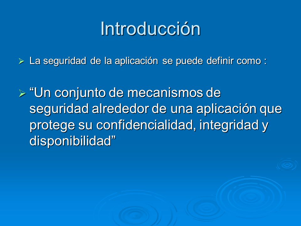 Introducción La seguridad de la aplicación se puede definir como :