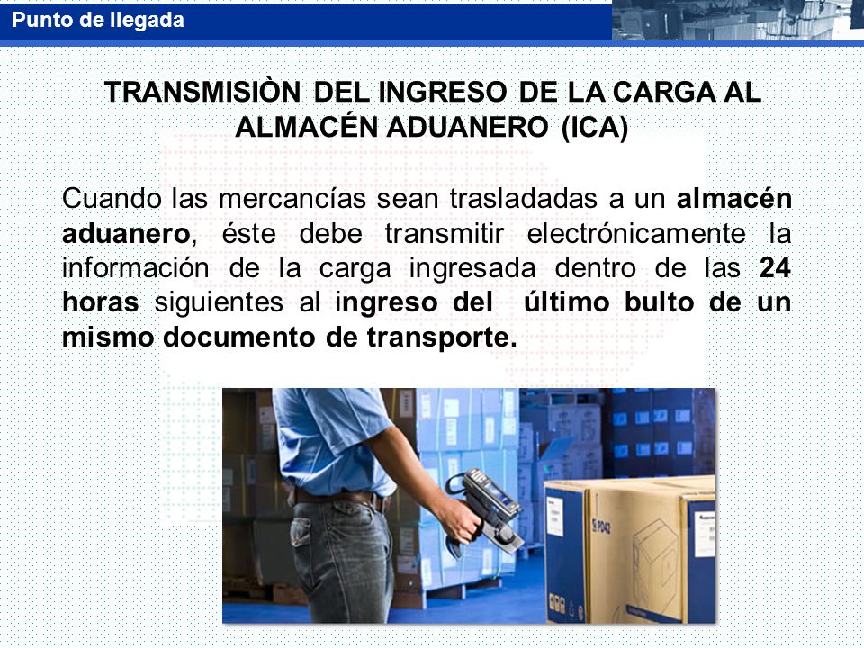 TRANSMISIÒN DEL INGRESO DE LA CARGA AL ALMACÉN ADUANERO (ICA)