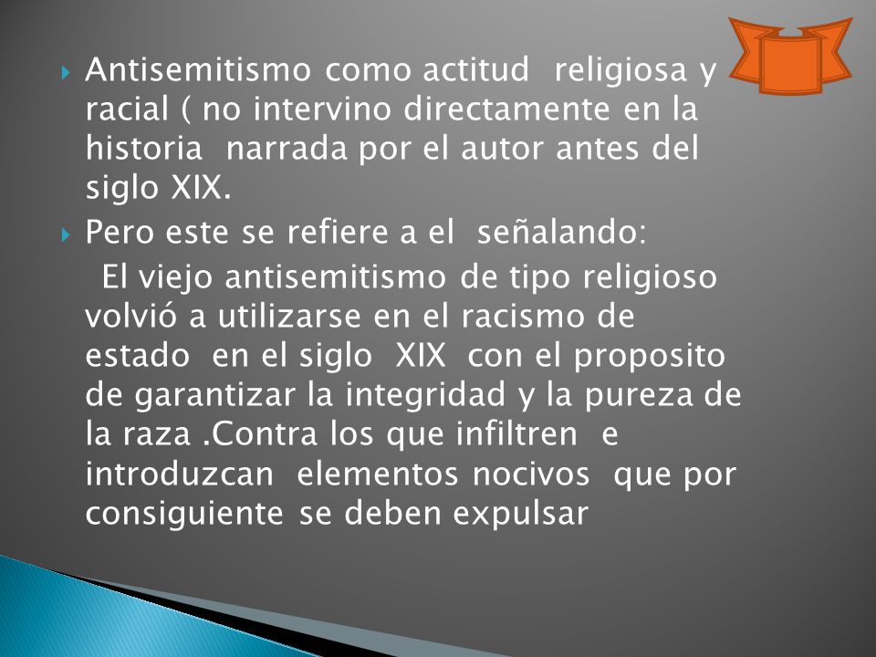 Antisemitismo como actitud religiosa y racial ( no intervino directamente en la historia narrada por el autor antes del siglo XIX.