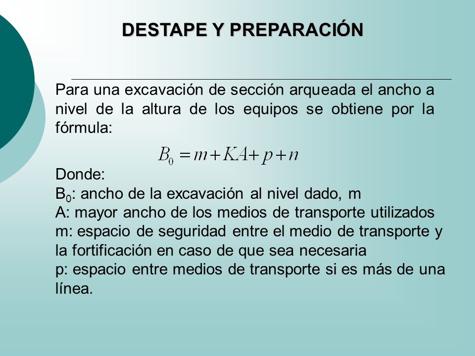 DESTAPE Y PREPARACIÓN Para una excavación de sección arqueada el ancho a nivel de la altura de los equipos se obtiene por la fórmula: