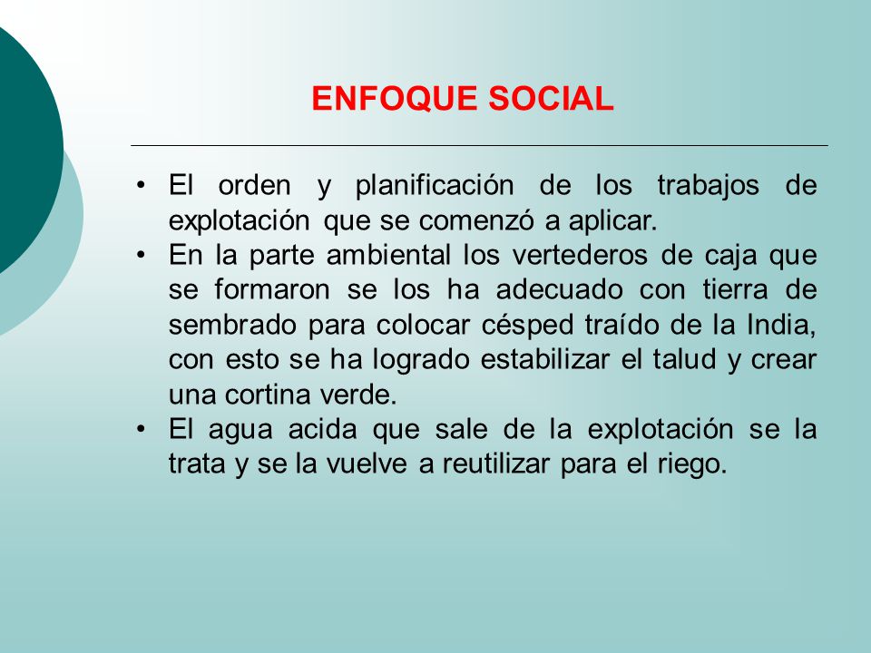 ENFOQUE SOCIAL El orden y planificación de los trabajos de explotación que se comenzó a aplicar.