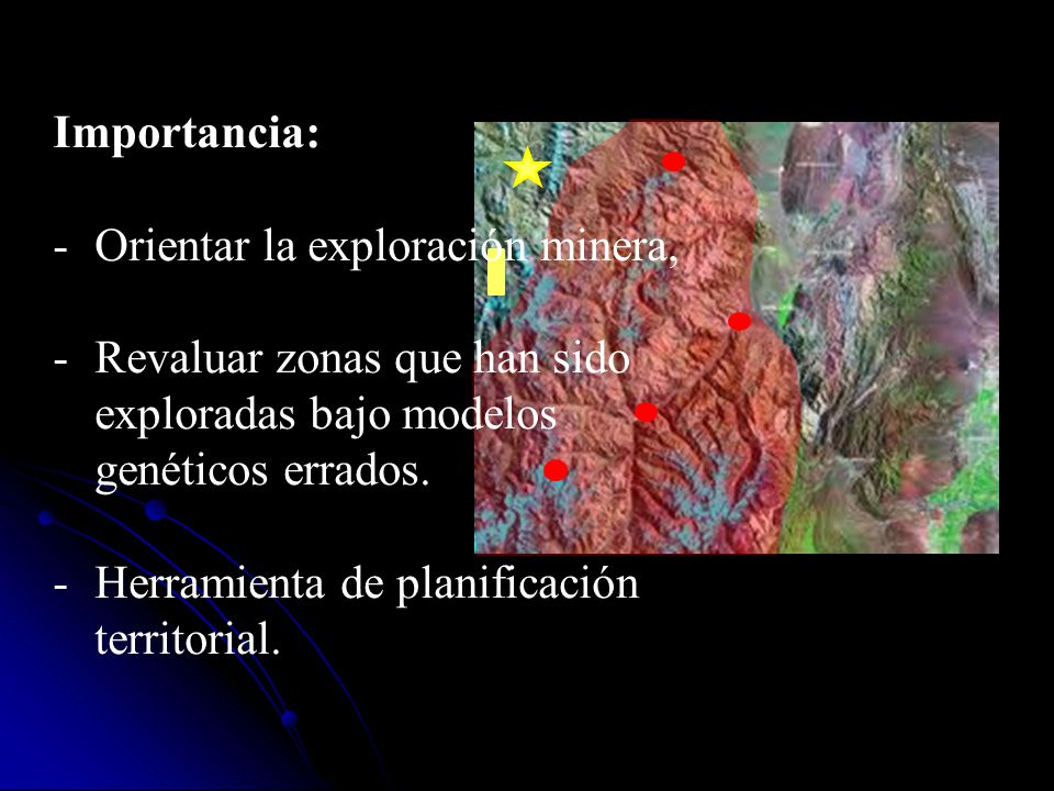 Importancia: Orientar la exploración minera, Revaluar zonas que han sido exploradas bajo modelos genéticos errados.