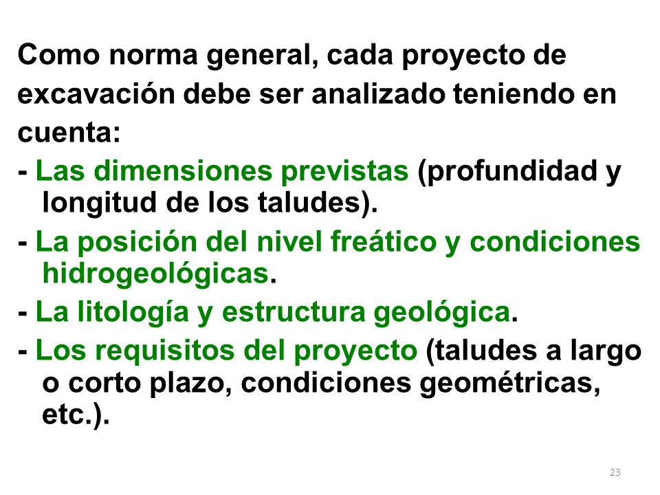 Como norma general, cada proyecto de excavación debe ser analizado teniendo en cuenta: - Las dimensiones previstas (profundidad y longitud de los taludes).
