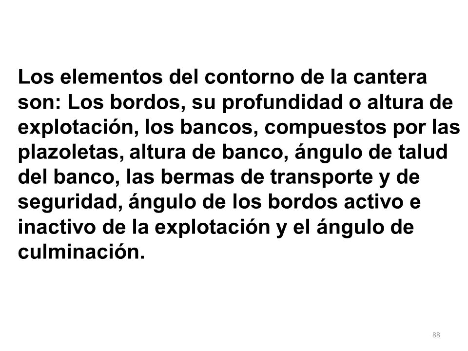 Los elementos del contorno de la cantera son: Los bordos, su profundidad o altura de