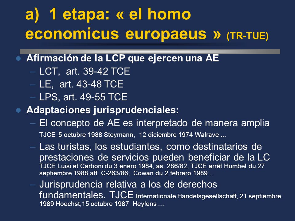 a) 1 etapa: « el homo economicus europaeus » (TR-TUE)