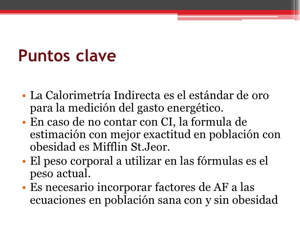 Puntos clave La Calorimetría Indirecta es el estándar de oro para la medición del gasto energético.