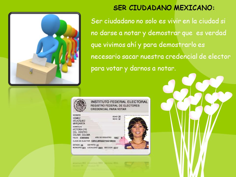 SER CIUDADANO MEXICANO: Ser ciudadano no solo es vivir en la ciudad si no darse a notar y demostrar que es verdad que vivimos ahí y para demostrarlo es necesario sacar nuestra credencial de elector para votar y darnos a notar.