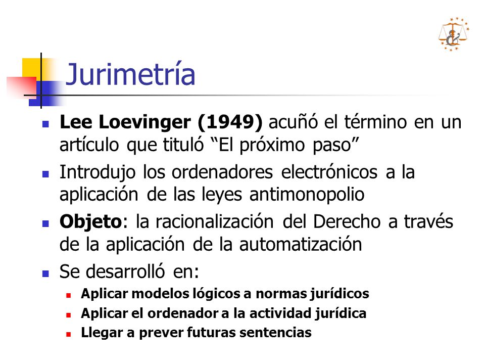 Jurimetría Lee Loevinger (1949) acuñó el término en un artículo que tituló El próximo paso