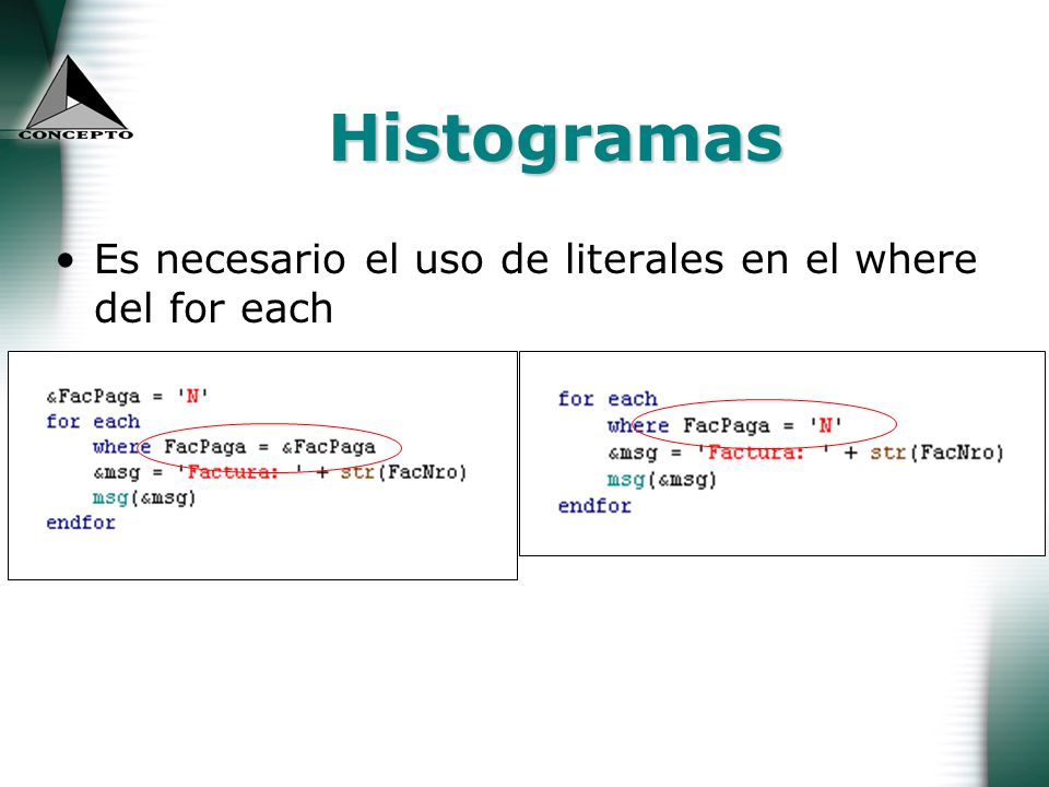 Histogramas Es necesario el uso de literales en el where del for each
