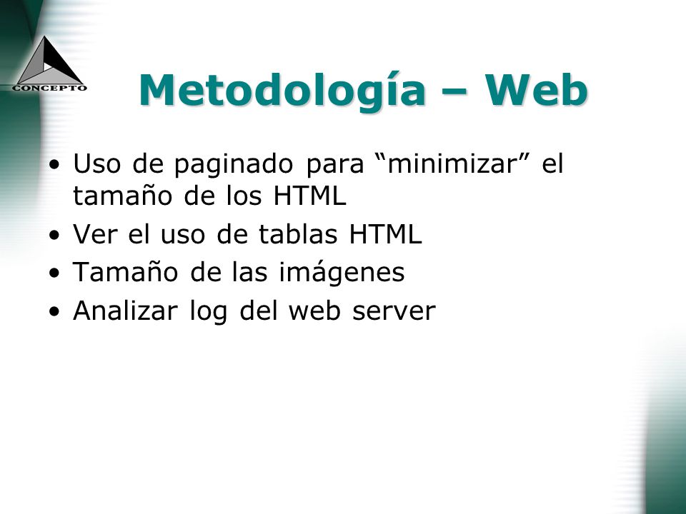 Metodología – Web Uso de paginado para minimizar el tamaño de los HTML. Ver el uso de tablas HTML.