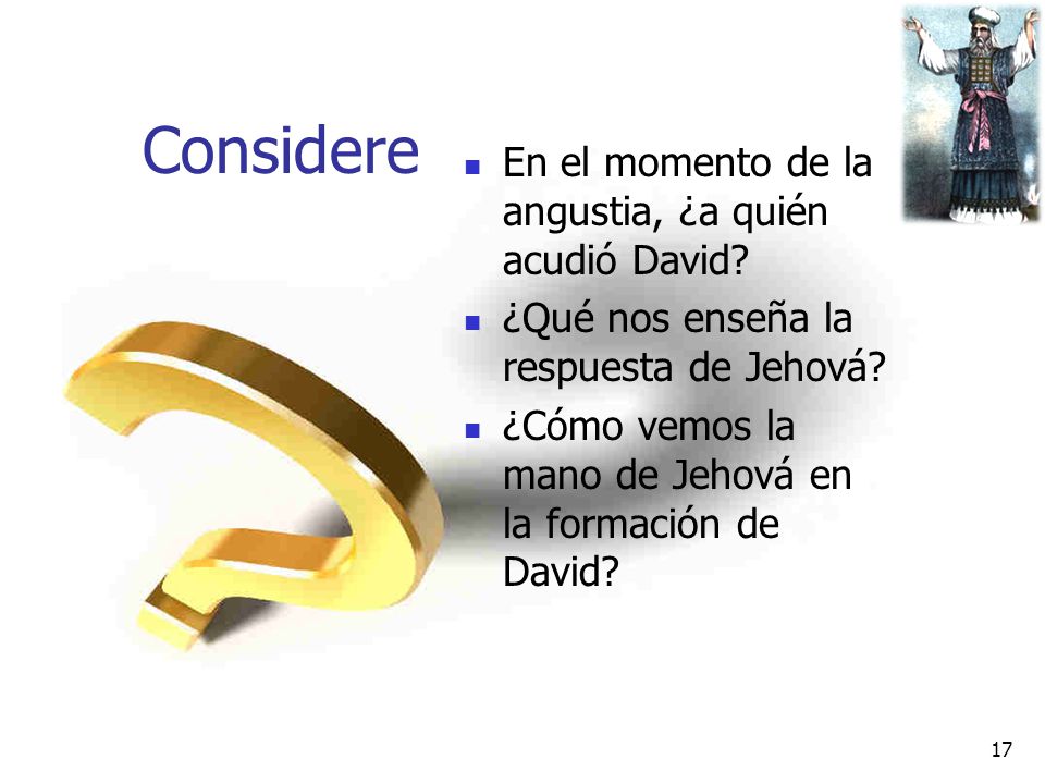 Considere En el momento de la angustia, ¿a quién acudió David