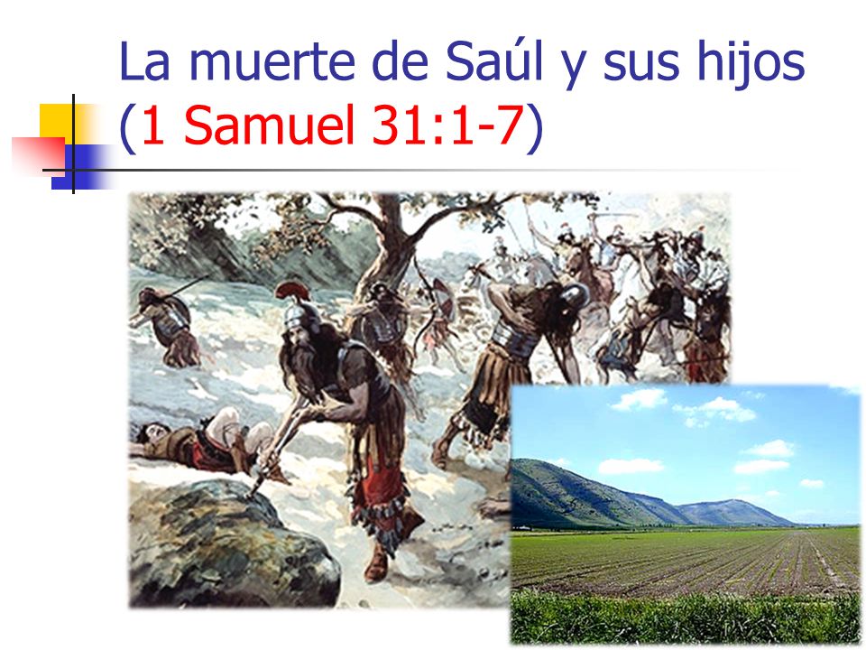 La muerte de Saúl y sus hijos (1 Samuel 31:1-7)