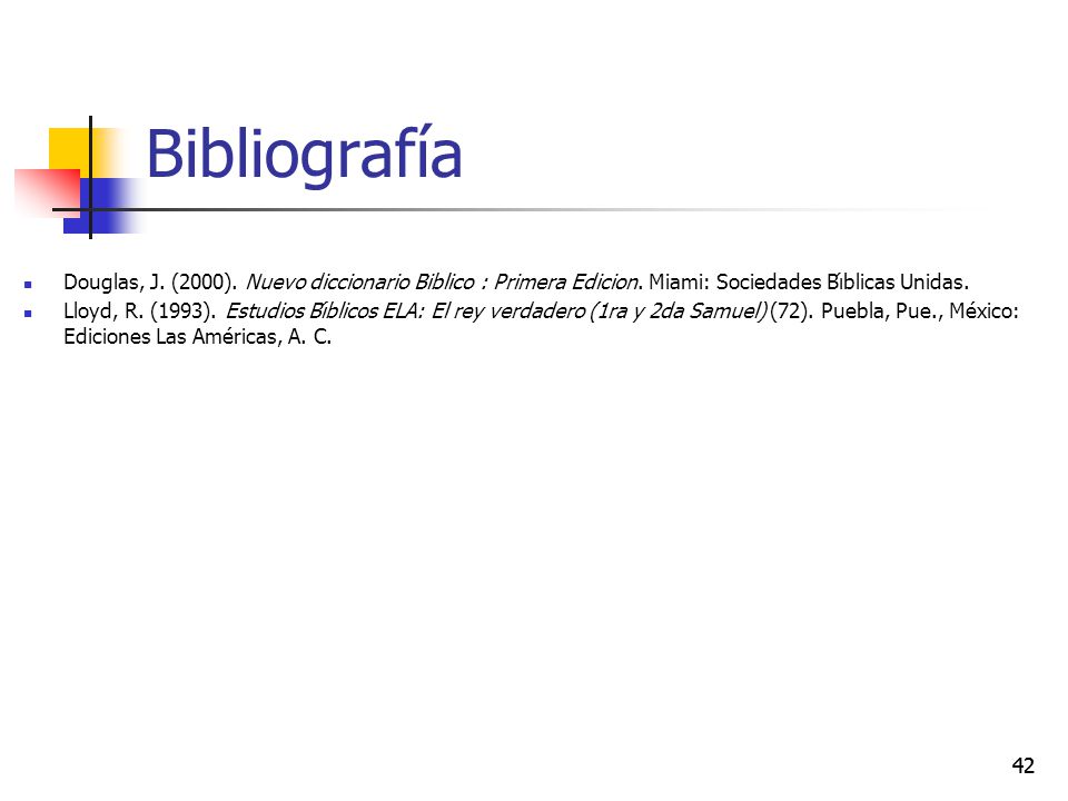 Bibliografía Douglas, J. (2000). Nuevo diccionario Biblico : Primera Edicion. Miami: Sociedades Bı́blicas Unidas.
