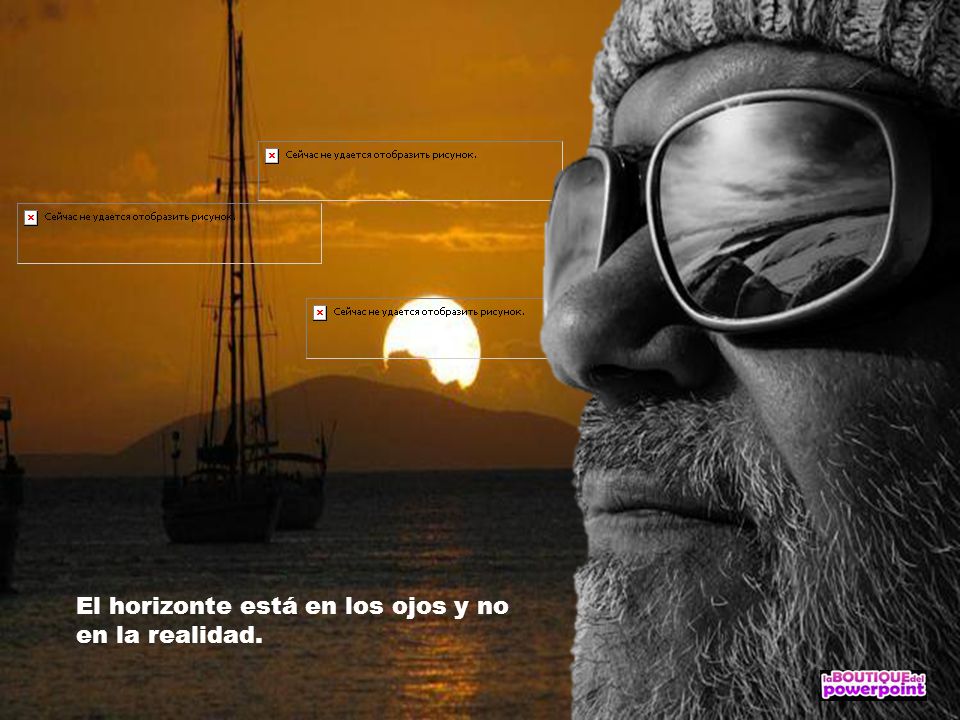 El horizonte está en los ojos y no en la realidad.