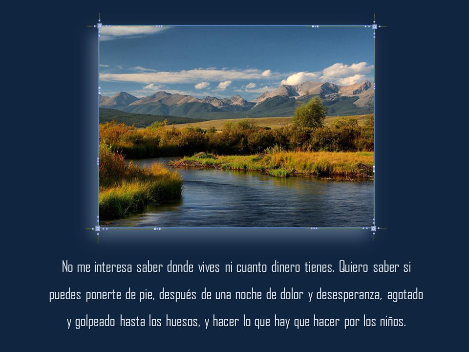 No me interesa saber donde vives ni cuanto dinero tienes