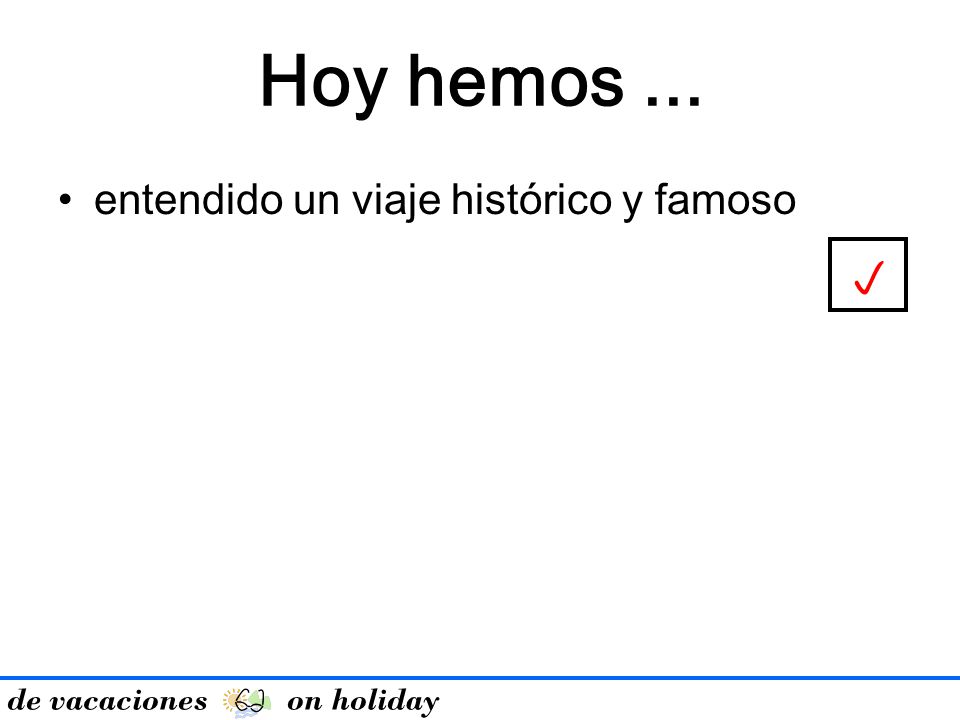 Hoy hemos ... p entendido un viaje histórico y famoso