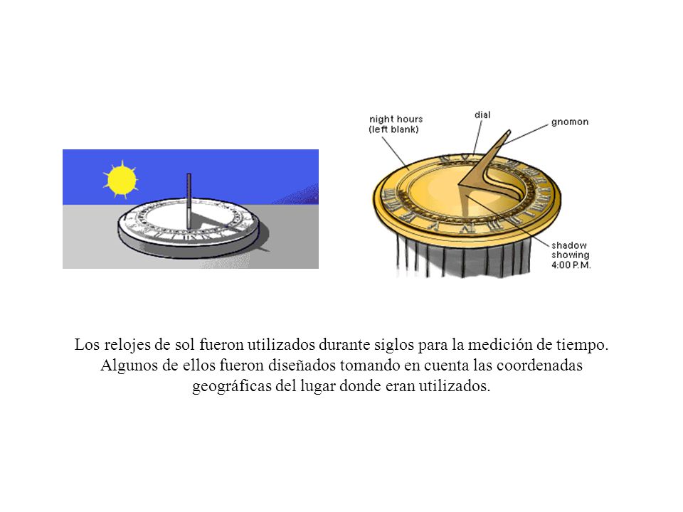Los relojes de sol fueron utilizados durante siglos para la medición de tiempo.