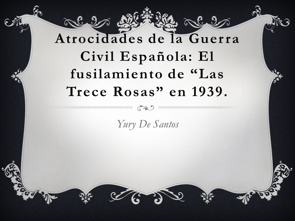 Atrocidades de la Guerra Civil Española: El fusilamiento de Las Trece Rosas en 1939.