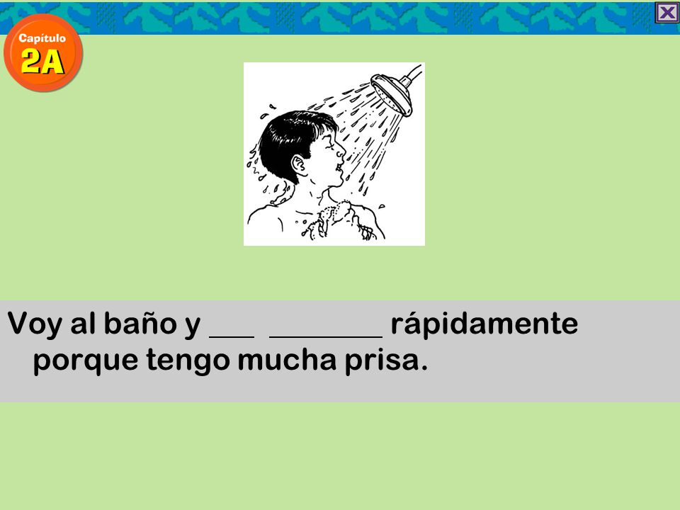 Voy al baño y rápidamente porque tengo mucha prisa.