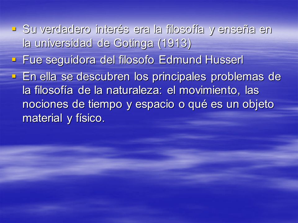 Su verdadero interés era la filosofía y enseña en la universidad de Gotinga (1913)