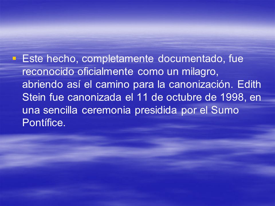 Este hecho, completamente documentado, fue reconocido oficialmente como un milagro, abriendo así el camino para la canonización.