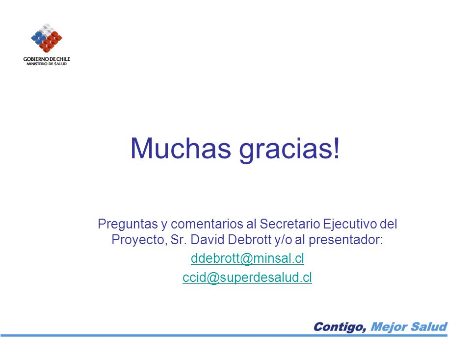 Muchas gracias! Preguntas y comentarios al Secretario Ejecutivo del Proyecto, Sr. David Debrott y/o al presentador: