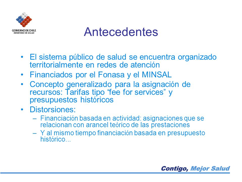 Antecedentes El sistema público de salud se encuentra organizado territorialmente en redes de atención.